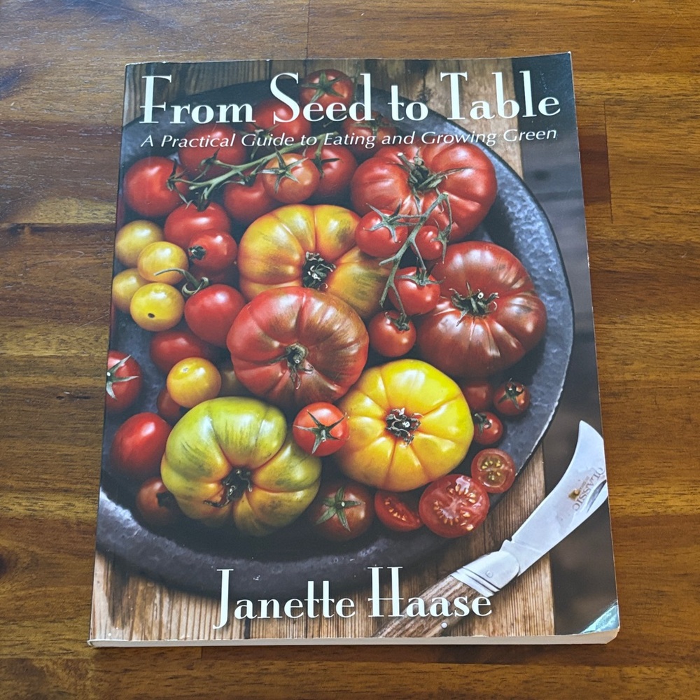 From Seed to Table: A Practical Guide to Eating and Growing Green